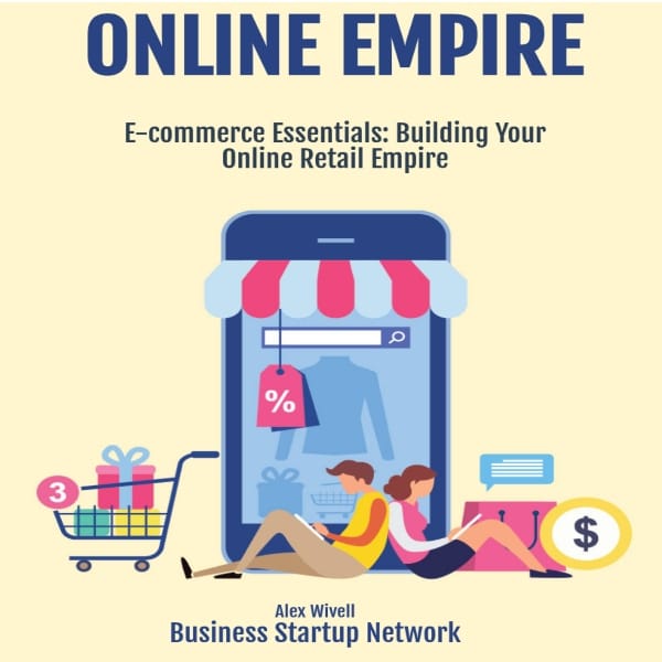 E-commerce Essentials: Building Your Online Retail Empire